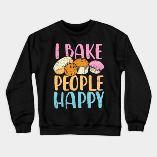 I Bake People Happy Crewneck Sweatshirt